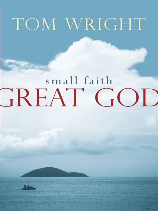 Title details for Small Faith, Great God by Tom Wright - Available